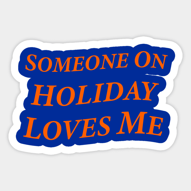 Someone On Holiday Loves Me (Romantic, Aesthetic & Wavy Orange Serif Font Text) Sticker by Graograman